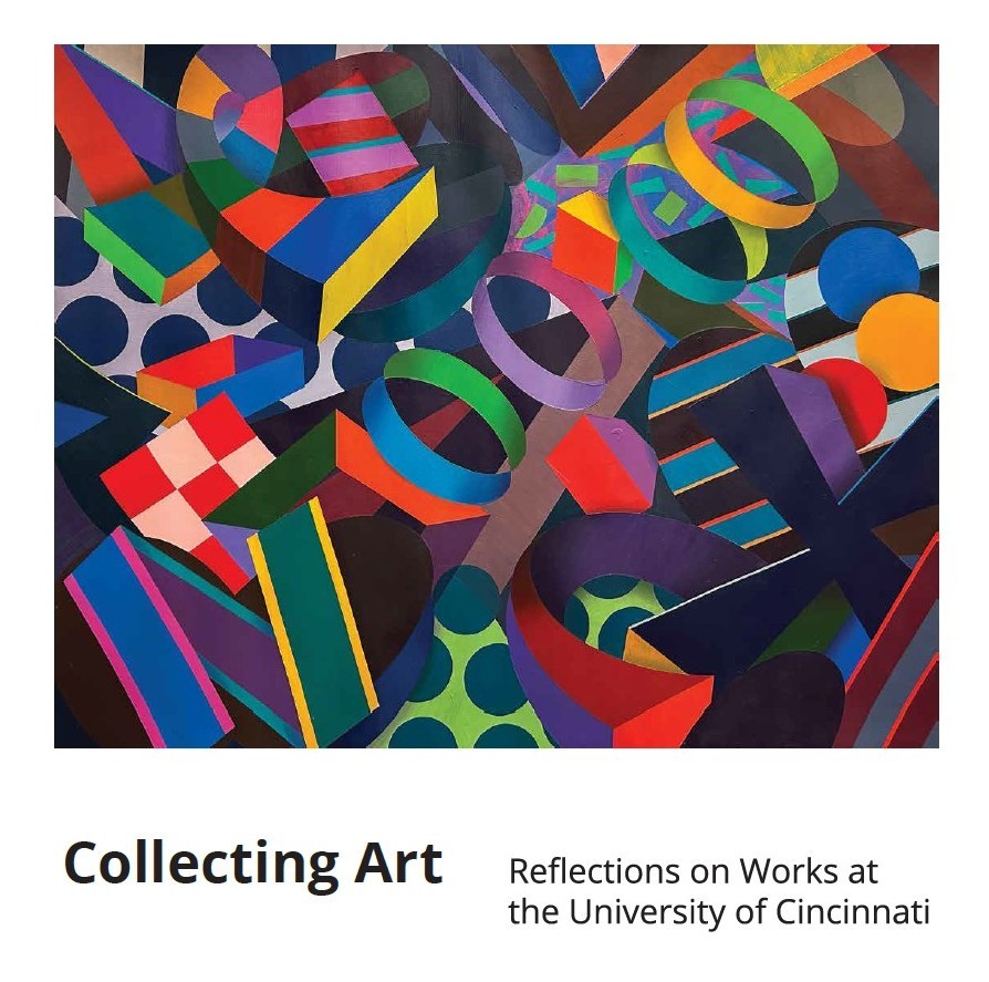 Cover Image of the book "Collecting Art: Reflections on Works at the University of Cincinnati"