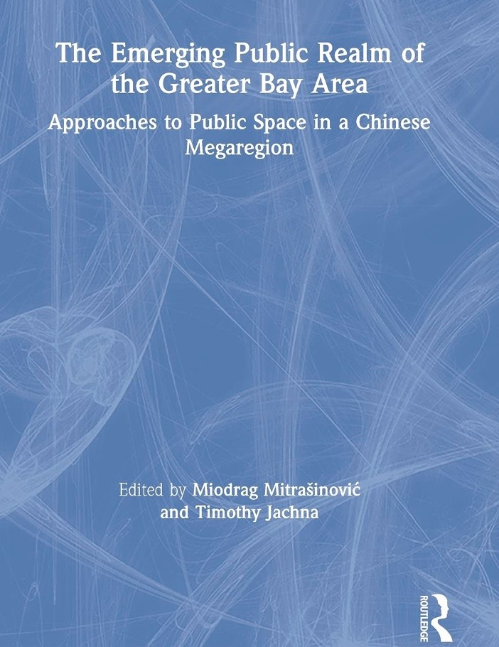 The Emerging Public Realm of the Greater Bay Area: Approaches to Public Space in a Chinese Megaregion