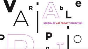 VARIABLE PROPORTIONS: School of Art Faculty Exhibition preview