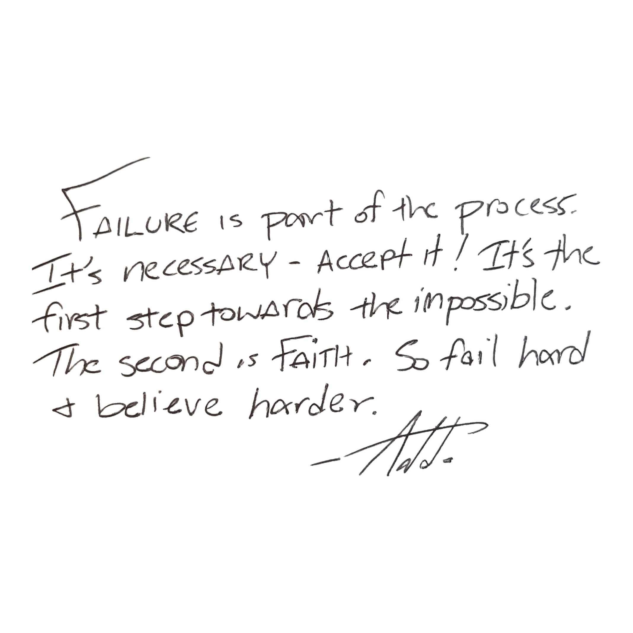 Sean Addo Quote: Failure is part of the process. It's necessary -- accept it! It's the first step towards the impossible. The second is faith. So fail hard and believe harder.