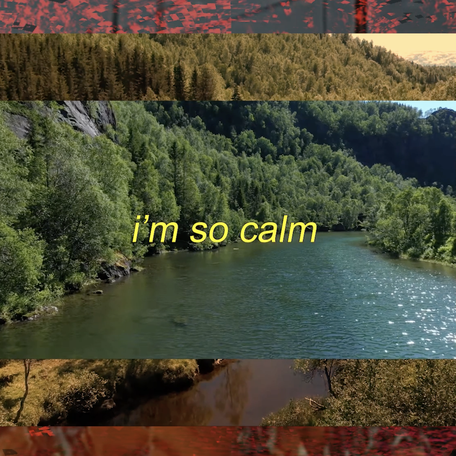 Digital art: layered photos of landscape creek with the overlay words of "I am so calm"
